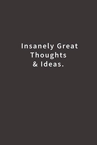 Insanely Great Thoughts & Ideas.: Lined notebook - 8695
