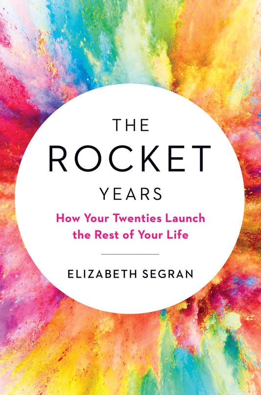 The Rocket Years: How Your Twenties Launch the Rest of Your Life - 9965