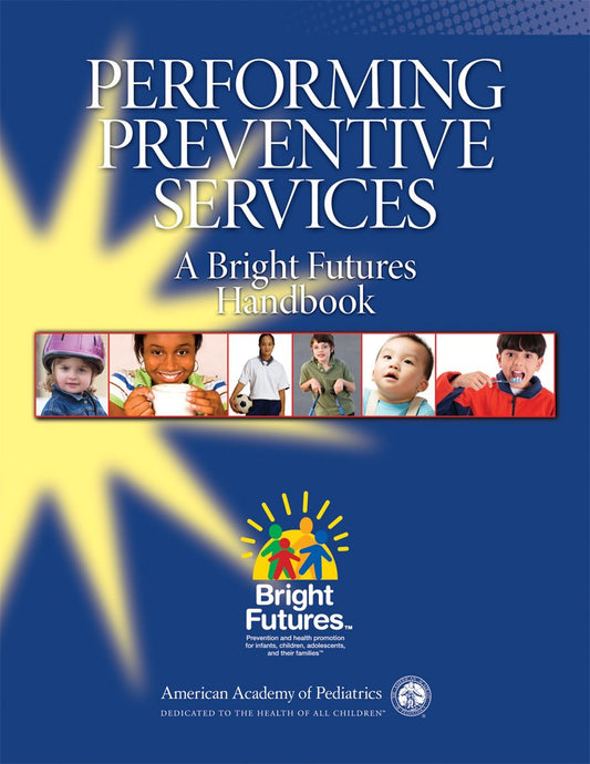 Performing Preventive Services: A Bright Futures Handbook - 4087