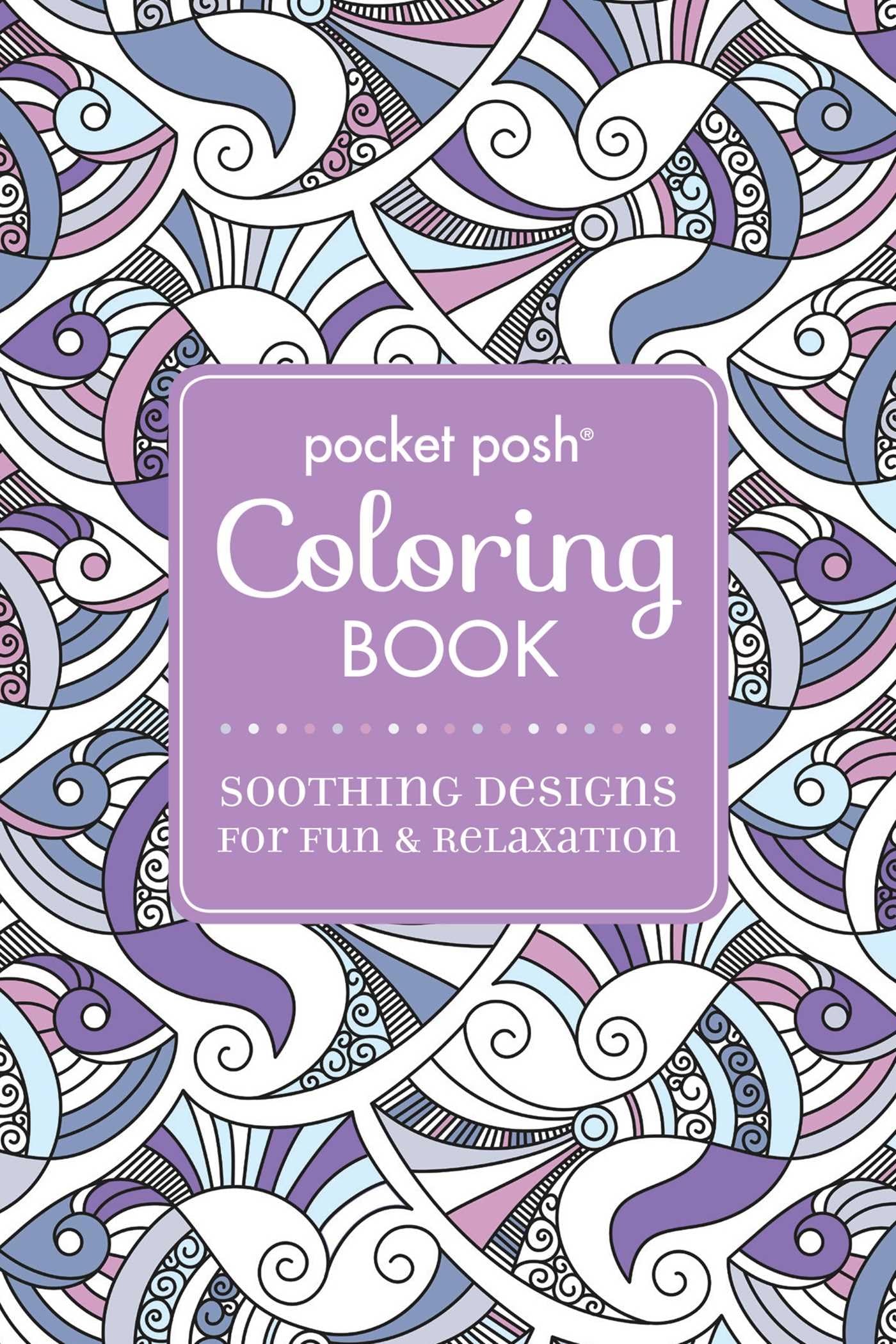 Pocket Posh Adult Coloring Book: Soothing Designs for Fun & Relaxation (Volume 5) (Pocket Posh Coloring Books) - 6483