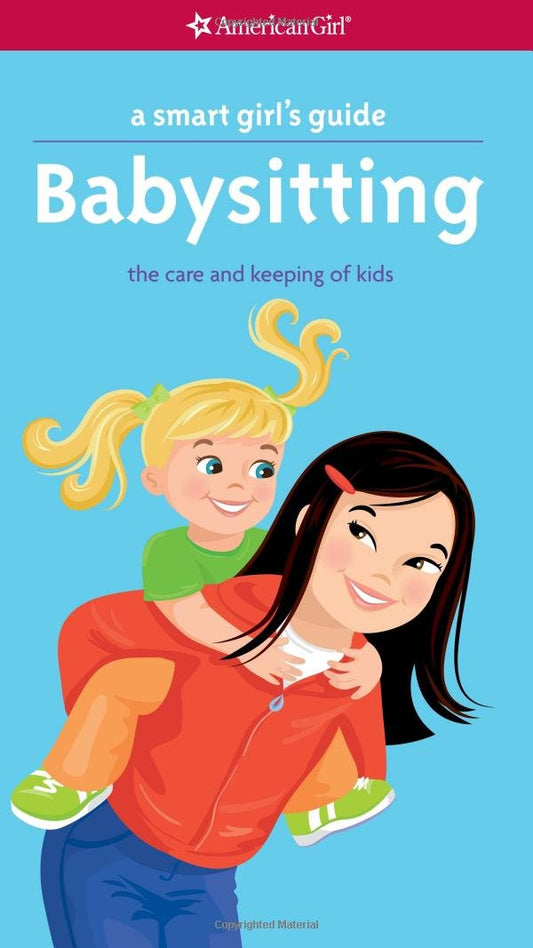 A Smart Girl's Guide: Babysitting: The Care and Keeping of Kids (Smart Girl's Guides) - 9146