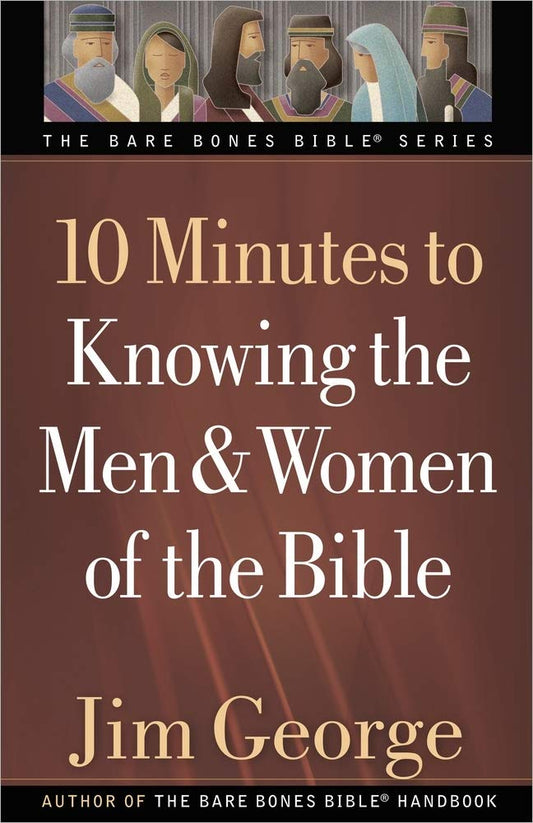 10 Minutes to Knowing the Men and Women of the Bible (The Bare Bones Bible Series) - 6364