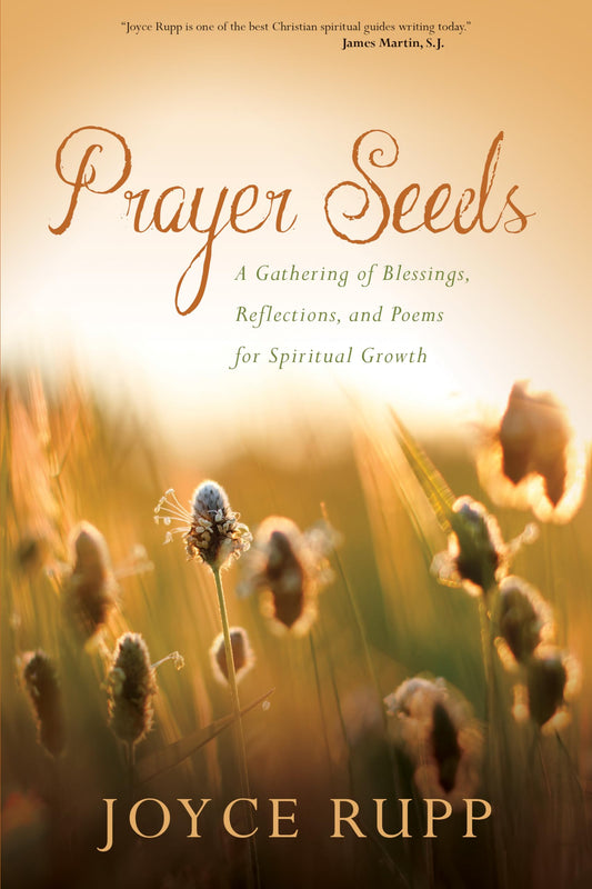 Prayer Seeds: A Gathering of Blessings, Reflections, and Poems for Spiritual Growth - 496