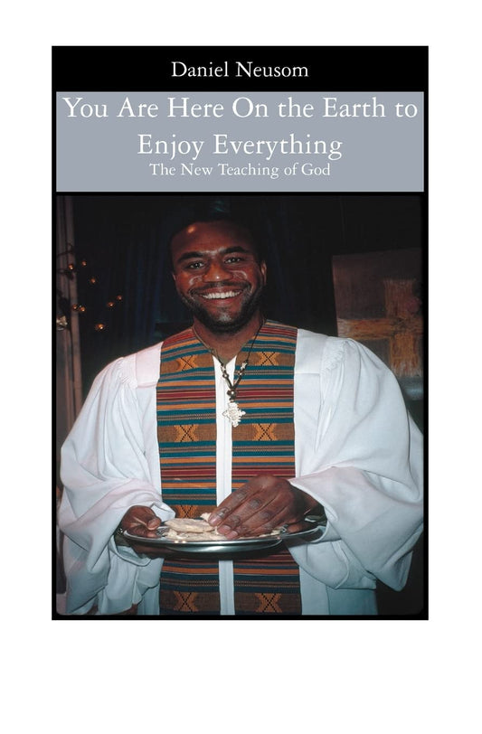 You Are Here On the Earth to Enjoy Everything: The New Teaching of God - 796