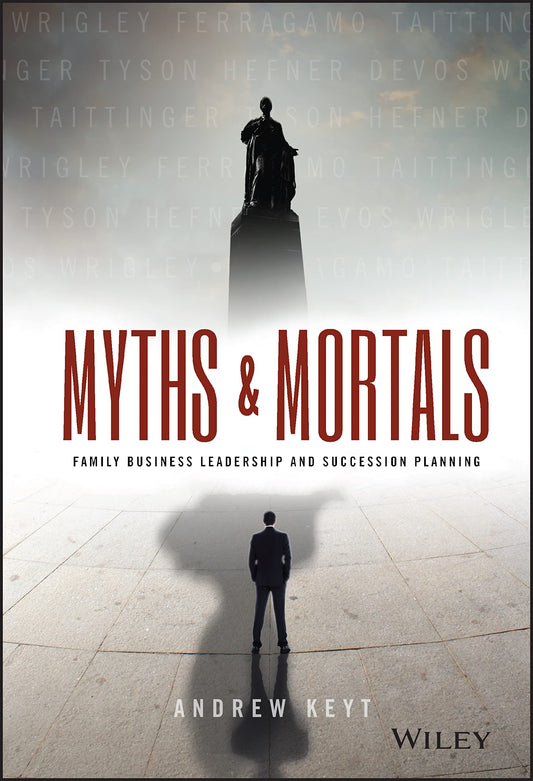 Myths and Mortals: Family Business Leadership and Succession Planning (Wiley Finance) - 9088
