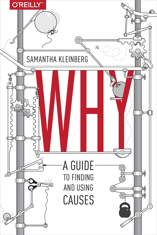 Why: A Guide to Finding and Using Causes - 1256
