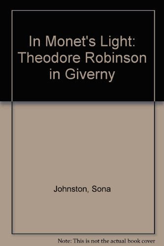 In Monet's Light: Theodore Robinson at Giverny - 7120