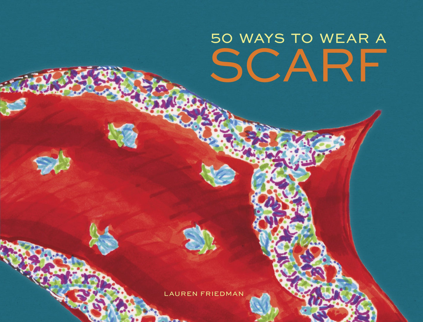 50 Ways to Wear a Scarf: (Fashion Books, Fall and Winter Fashion Books, Scarf Fashion Books) - 7074