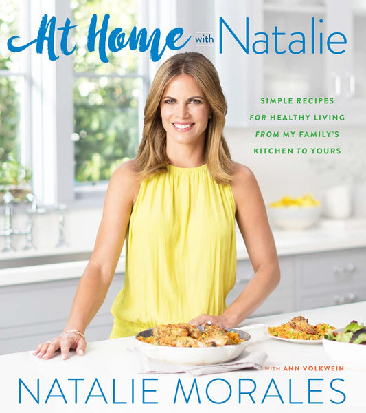 At Home With Natalie: Simple Recipes for Healthy Living from My Family's Kitchen to Yours - 4890
