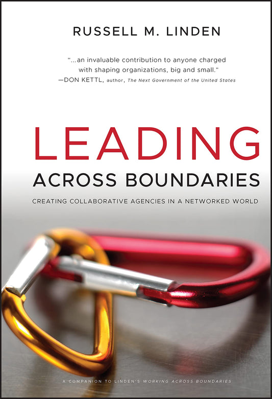 Leading Across Boundaries: Creating Collaborative Agencies in a Networked World - 9705