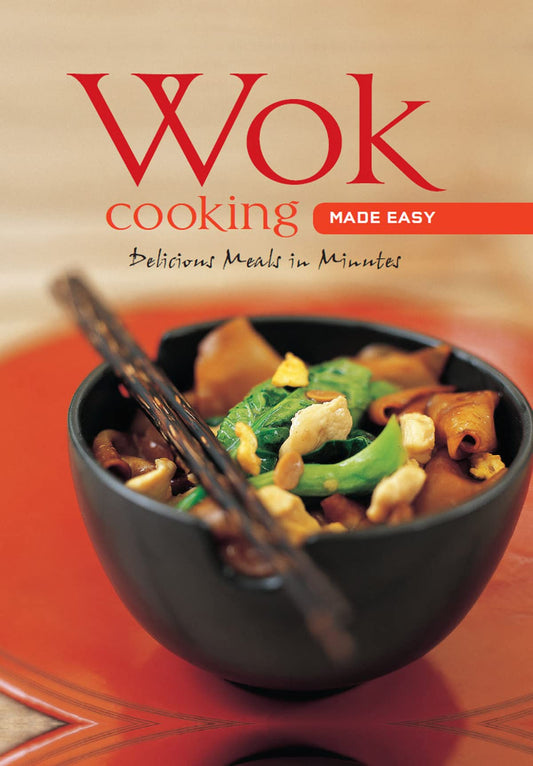 Wok Cooking Made Easy: Delicious Meals in Minutes [Wok Cookbook, Over 60 Recipes] (Learn To Cook Series) - 670