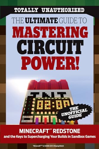 The Ultimate Guide to Mastering Circuit Power!: Minecraft®™ Redstone and the Keys to Supercharging Your Builds in Sandbox Games - 490
