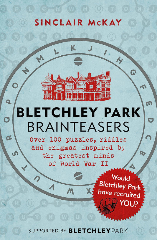 Bletchley Park Brainteasers: The World War II Codebreakers Who Beat the Enigma Machine--And More Than 100 Puzzles and Riddles That Inspired Them - 3993