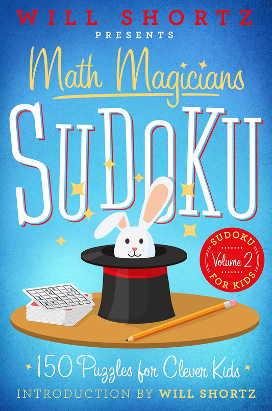 Will Shortz Presents Math Magicians Sudoku: 150 Puzzles for Clever Kids (Sudoku for Kids, 2) - 7917