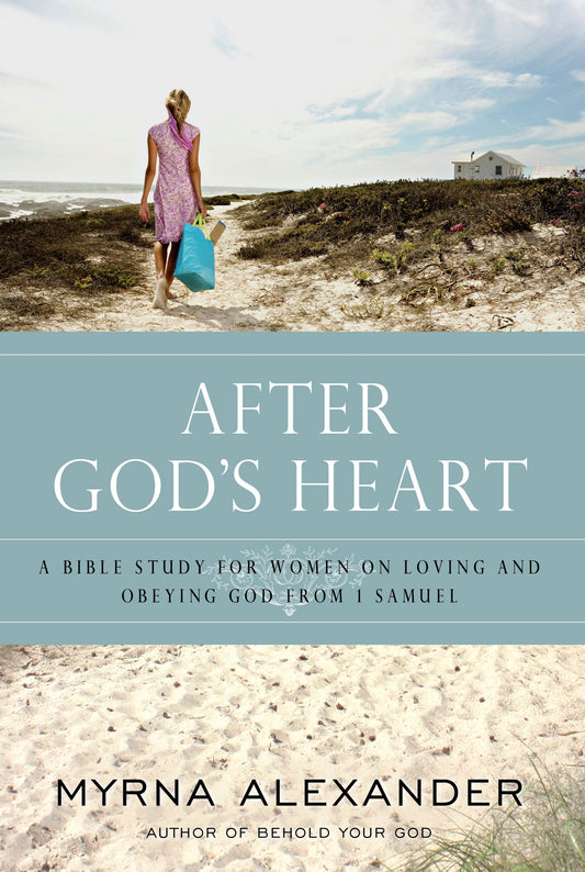 After God's Heart: A Bible Study for Women on Loving and Obeying God from 1 Samuel - 9602