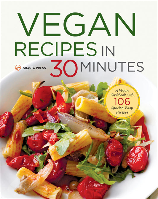 Vegan Recipes in 30 Minutes: A Vegan Cookbook with 106 Quick & Easy Recipes - 6581
