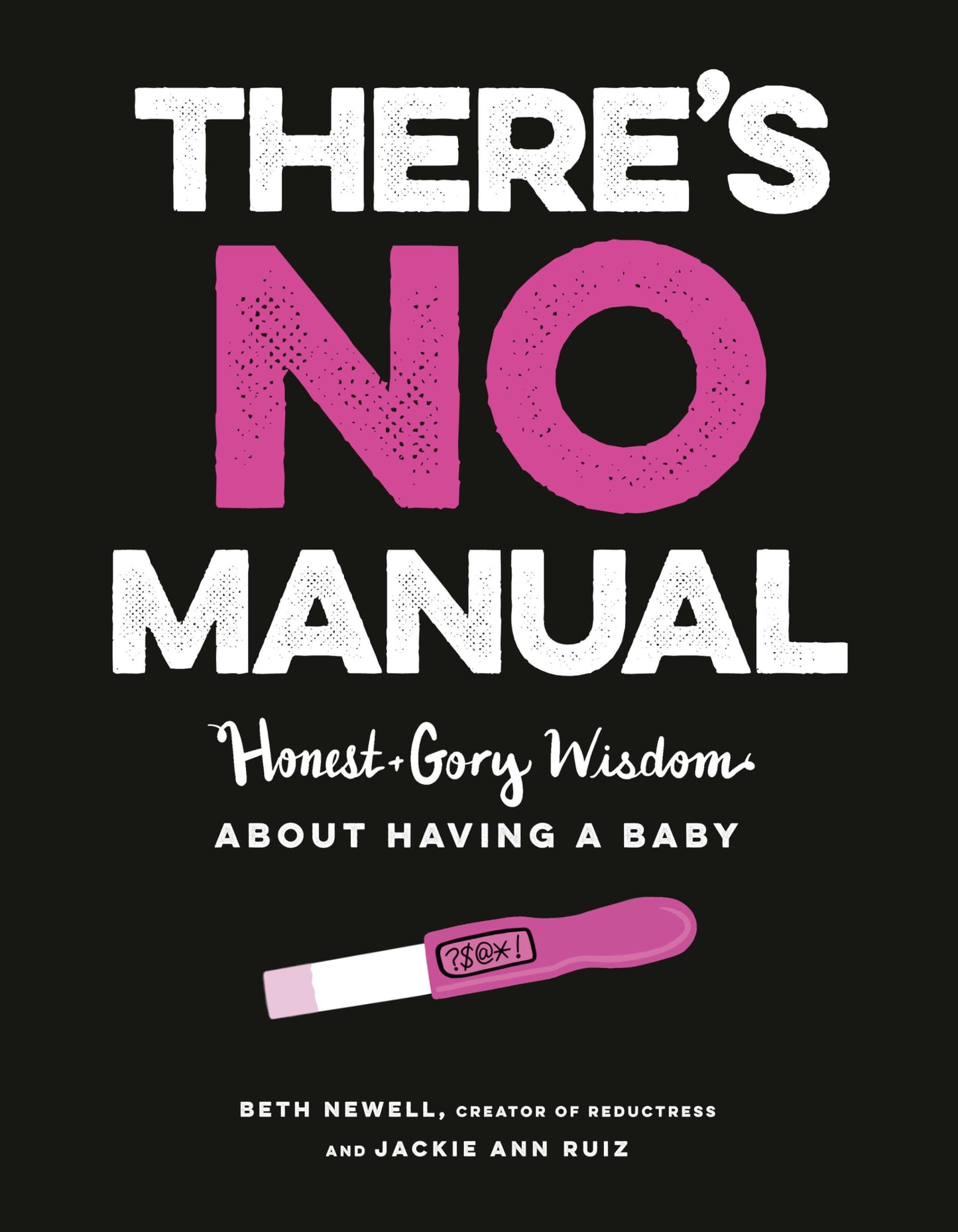 There's No Manual: Honest and Gory Wisdom About Having a Baby - 5972