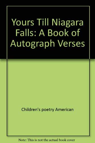 Yours Till Niagara Falls: A Book of Autograph Verses - 8064