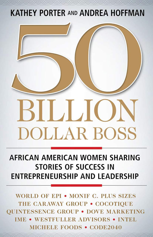 50 Billion Dollar Boss: African American Women Sharing Stories of Success in Entrepreneurship and Leadership - 7259
