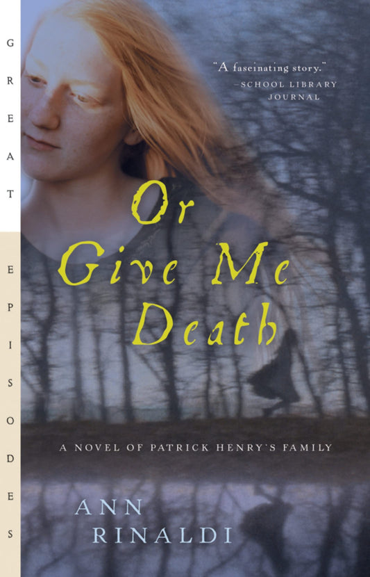 Or Give Me Death: A Novel of Patrick Henry's Family (Great Episodes) - 9234