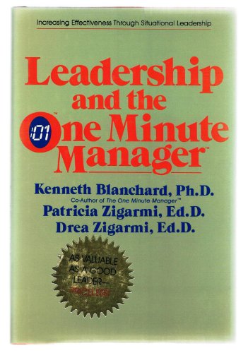 Leadership and the One Minute Manager: Increasing Effectiveness Through Situational Leadership - 7991