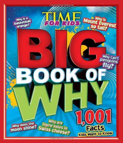 Time for Kids: Big Book of Why - 1,001 Facts Kids Want to Know (TIME for Kids Big Books) - 6450