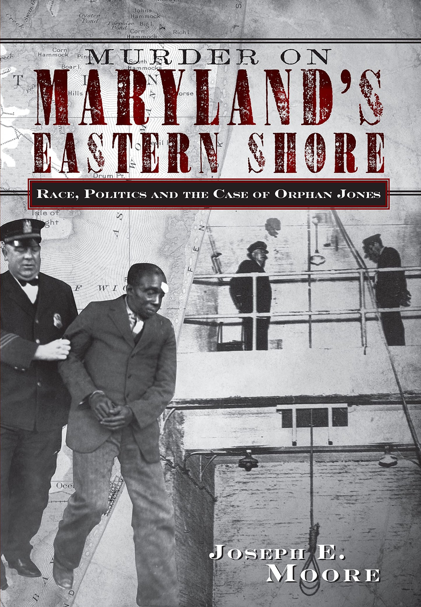 Murder on Maryland's Eastern Shore: Race, Politics and the Case of Orphan Jones (True Crime) - 1749