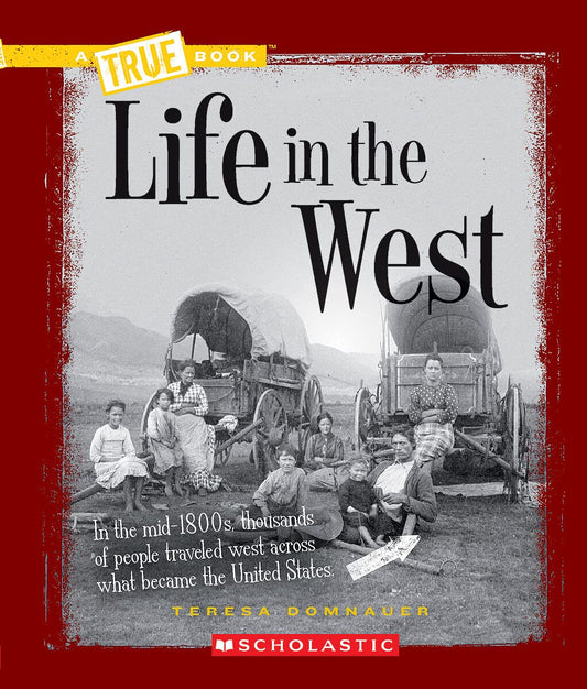 Life in the West (A True Book: Westward Expansion) - 8255