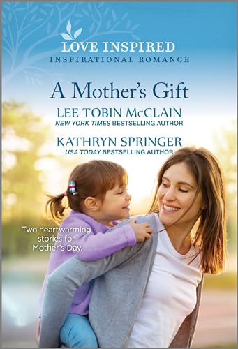 A Mother's Gift: An Uplifting Inspirational Romance (Love Inspired) - 6821