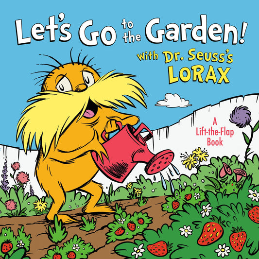 Let's Go to the Garden! With Dr. Seuss's Lorax (Dr. Seuss's The Lorax Books) - 6933