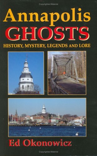 Annapolis Ghosts: History, Mystery, Legends and Lore - 9286