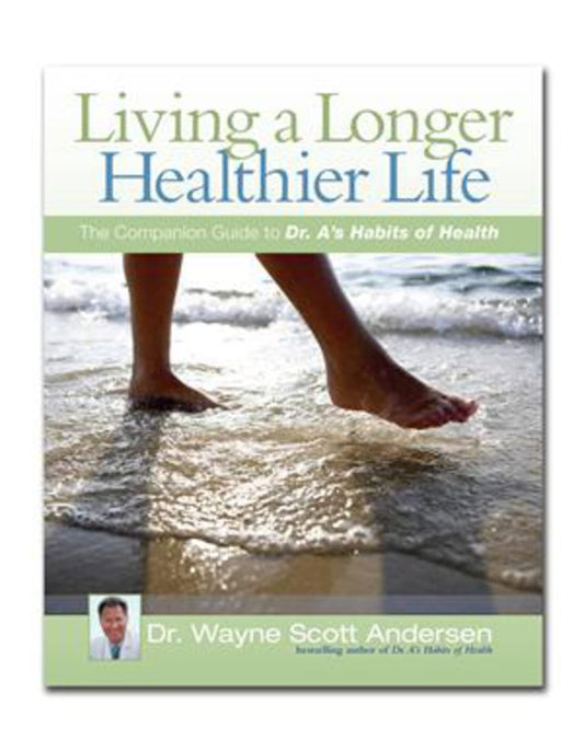 Living a Longer, Healthier Life: The Companion Guide to Dr. A's Habits of Health - 7216