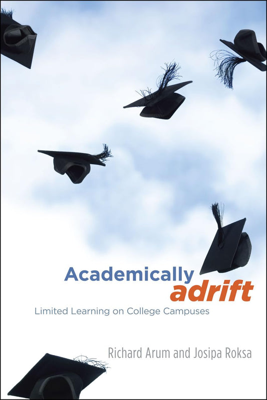 Academically Adrift: Limited Learning on College Campuses - 9566