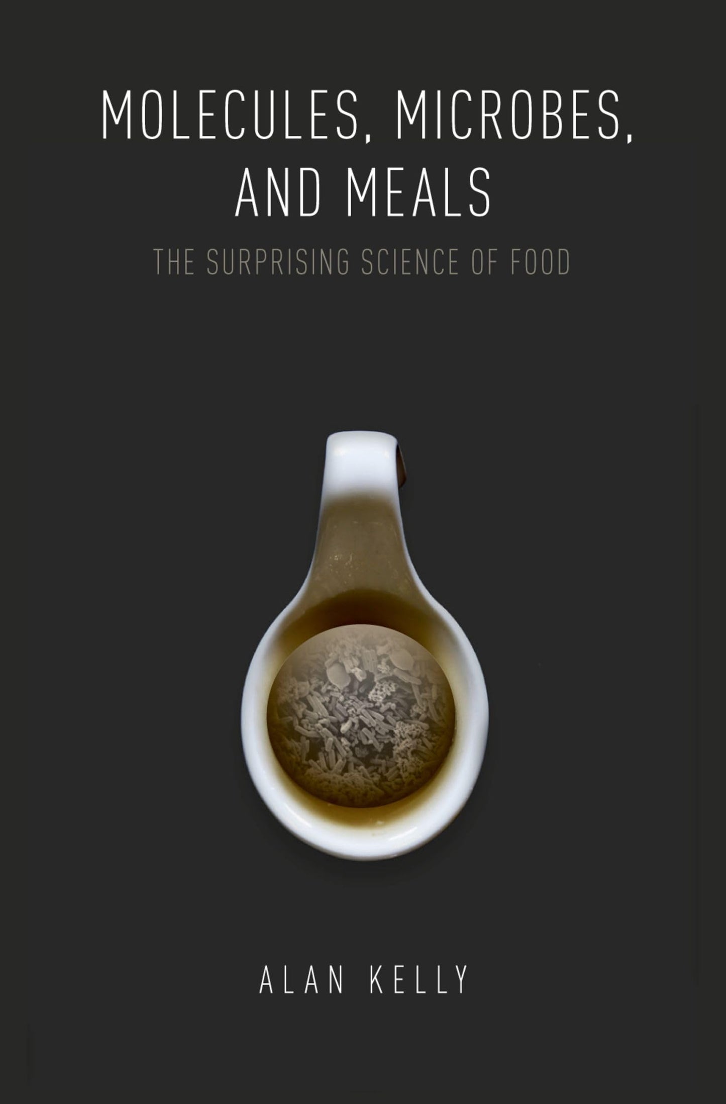Molecules, Microbes, and Meals: The Surprising Science of Food - 5976