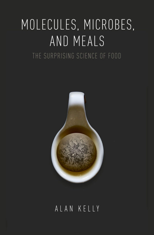 Molecules, Microbes, and Meals: The Surprising Science of Food - 4265