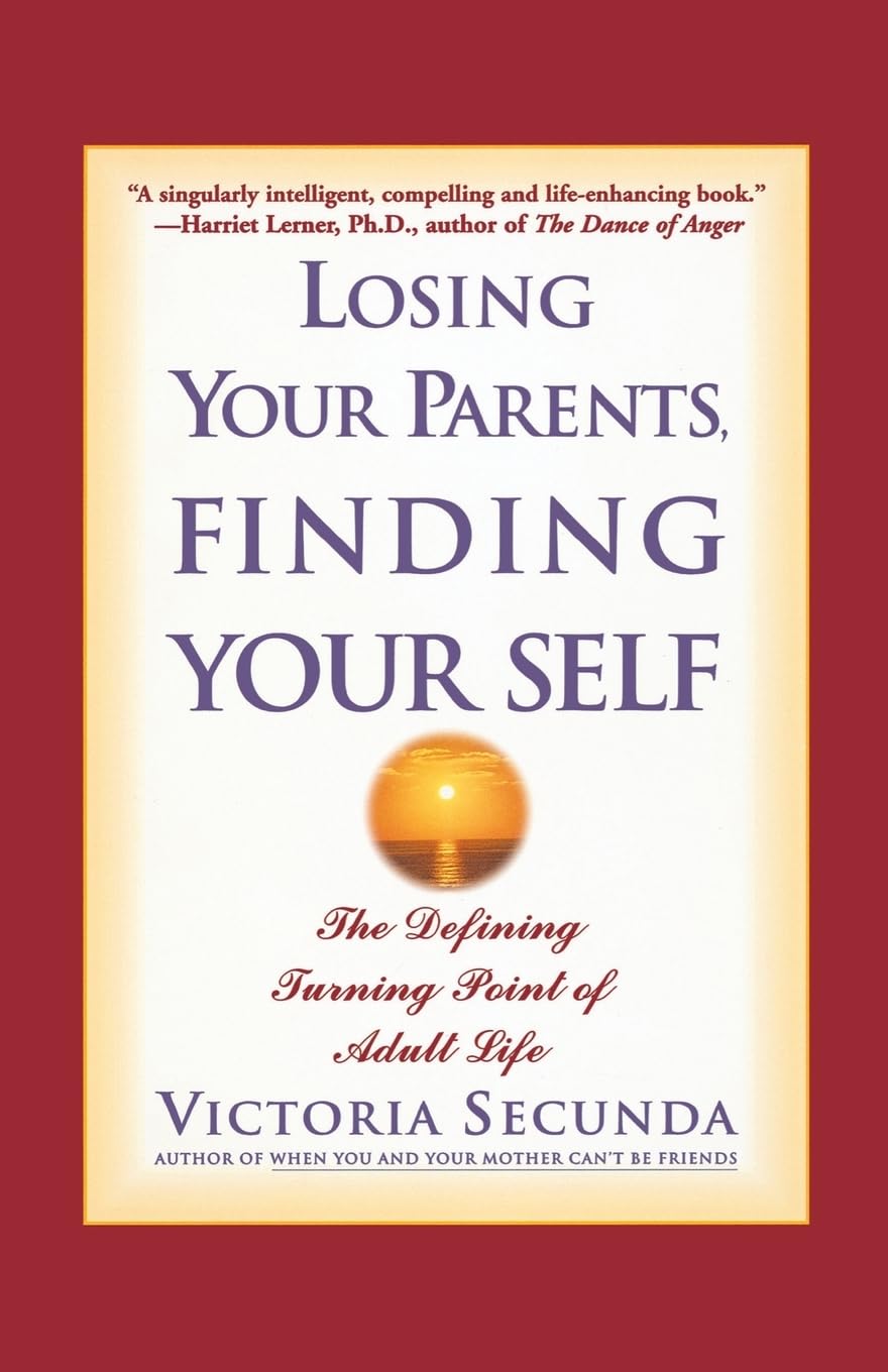Losing Your Parents, Finding Yourself: The Defining Turning Point of Adult Life - 9038