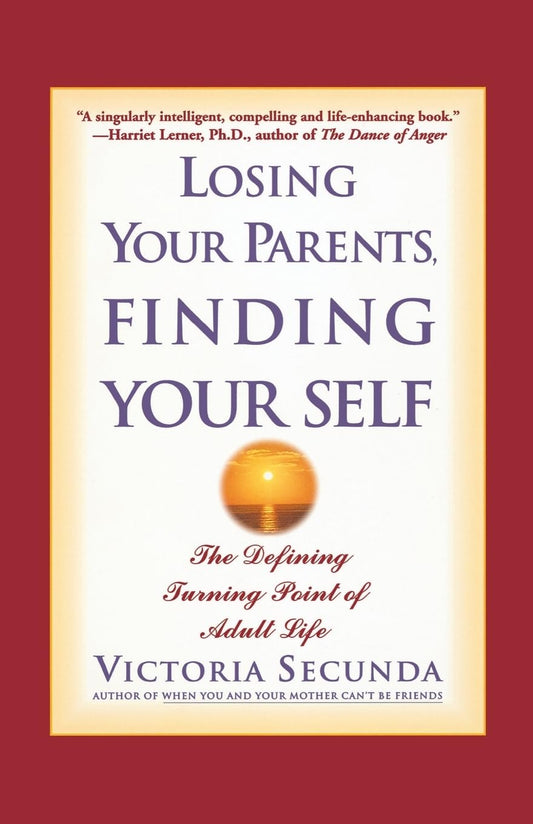 Losing Your Parents, Finding Yourself: The Defining Turning Point of Adult Life - 9038
