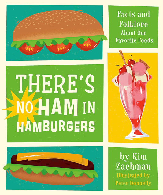 There's No Ham in Hamburgers: Facts and Folklore About Our Favorite Foods - 9816