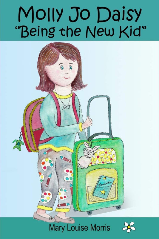 Molly Jo Daisy Being the New Kid: A Chapter Book for Ages 9-12 About Emotions, Feelings, Kindness, Moving to a New Town, and Going to a Different School - 6622