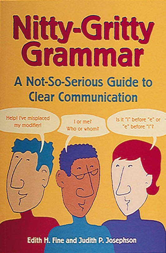Nitty-Gritty Grammar: A Not-So-Serious Guide to Clear Communication - 9918