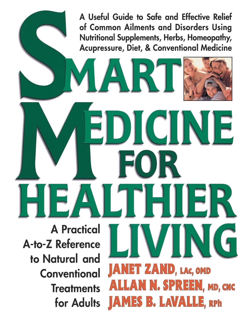 Smart Medicine for Healthier Living : Practical A-Z Reference to Natural and Conventional Treatments for Adults