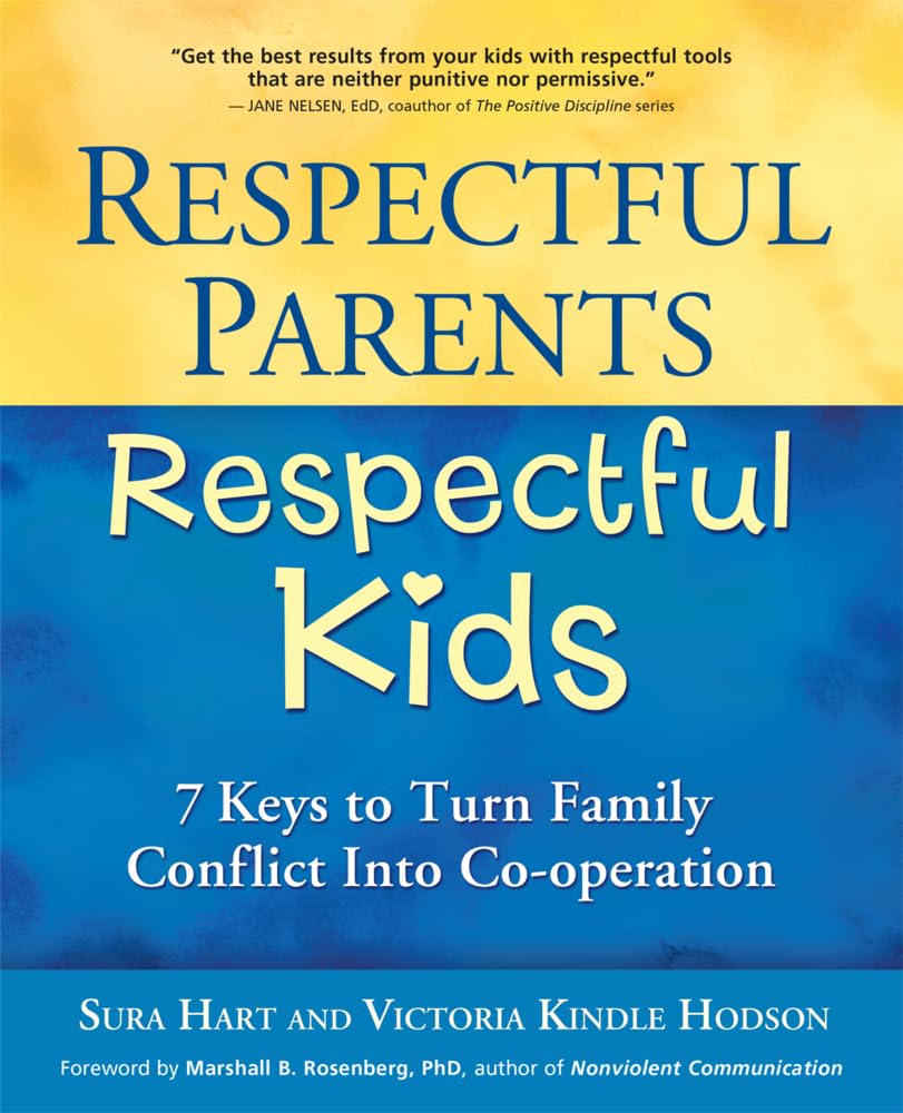 Respectful Parents, Respectful Kids: 7 Keys to Turn Family Conflict into Cooperation - 5040