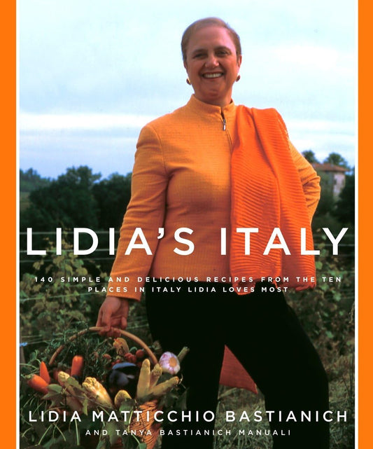 Lidia's Italy: 140 Simple and Delicious Recipes from the Ten Places in Italy Lidia Loves Most - 1954