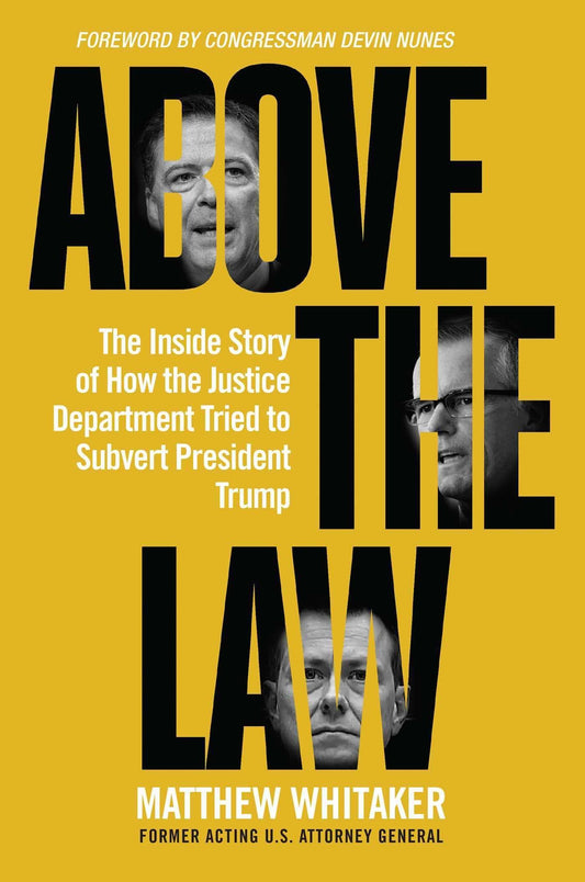 Above the Law: The Inside Story of How the Justice Department Tried to Subvert President Trump - 5770