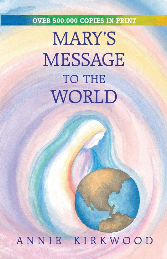Mary's Message to the World: As Sent by Mary, the Mother of Jesus - 4992