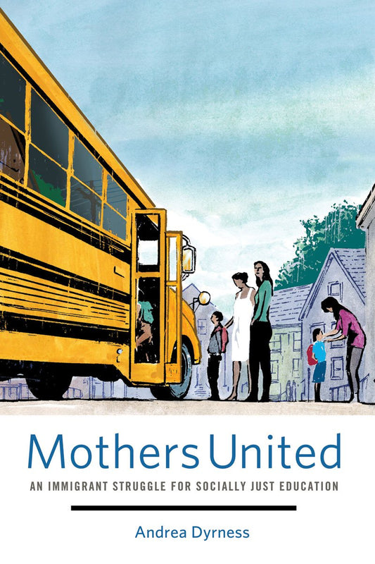 Mothers United: An Immigrant Struggle for Socially Just Education - 418
