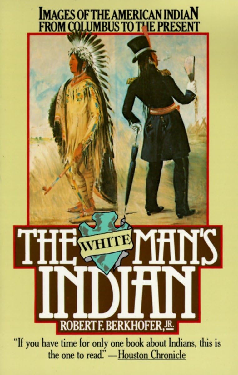 The White Man's Indian: Images of the American Indian from Columbus to the Present - 7371