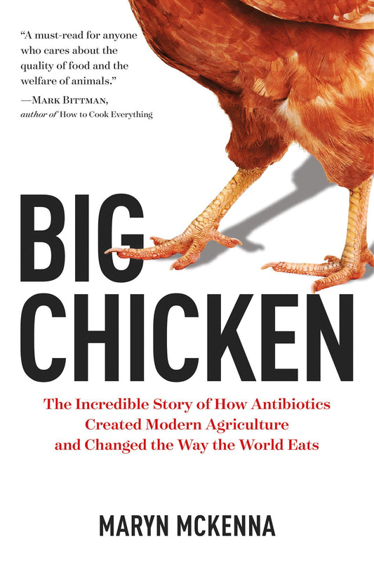 Big Chicken: The Incredible Story of How Antibiotics Created Modern Agriculture and Changed the Way the World Eats - 162