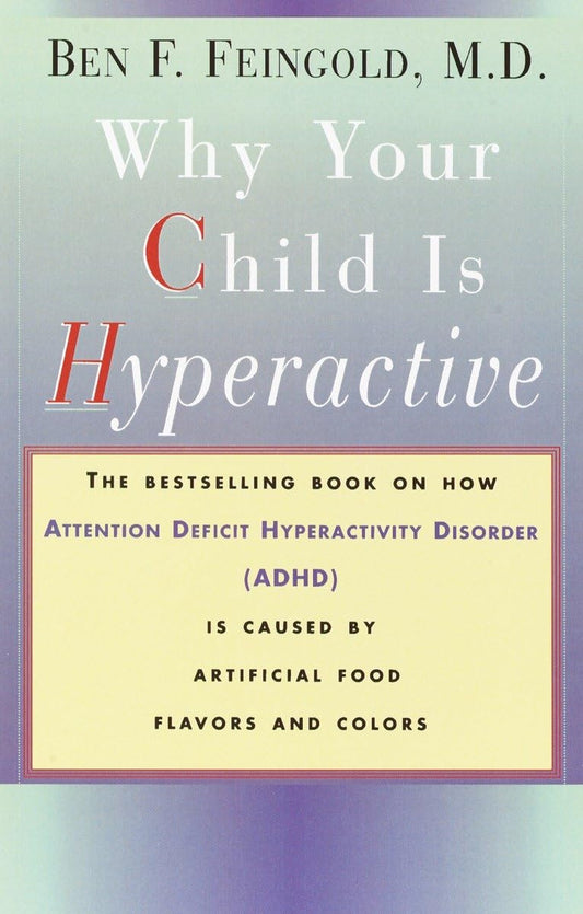 Why Your Child Is Hyperactive: The bestselling book on how ADHD is caused by artificial food flavors and colors - 2377
