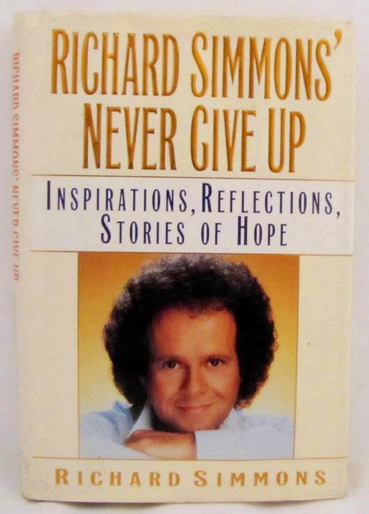 Richard Simmons' Never Give Up: Inspirations, Reflections, Stories of Hope - 5383